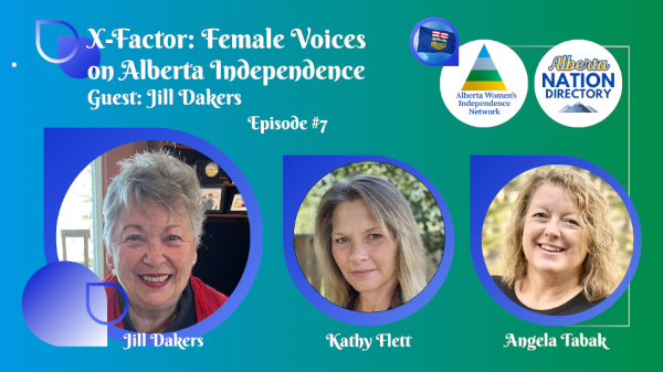 Video | X-Factor: Female Voices on Alberta Independence | Jill Dakers | Episode 7 Hosted by the Alberta Women's Independence Network - AWIN In collaboration with Alberta Nation Directory