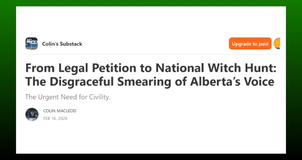 Article | From Legal Petition to National Witch Hunt: The Disgraceful Smearing of Alberta’s Voice by Colin Macleod