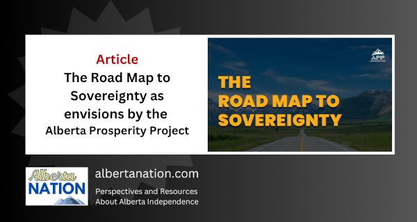 Article: Alberta Prosperity Project - The Road Map to Sovereignty as envisions by the Alberta Prosperity Project