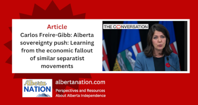 Article: The Conversation - Carlos Freire-Gibb - Alberta sovereignty push: Learning from the economic fallout of similar separatist movements