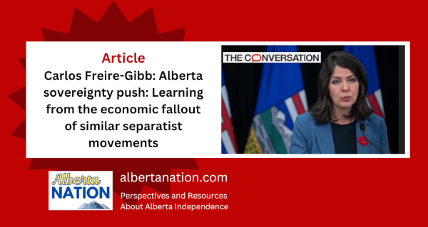 Article: The Conversation - Carlos Freire-Gibb - Alberta sovereignty push: Learning from the economic fallout of similar separatist movements