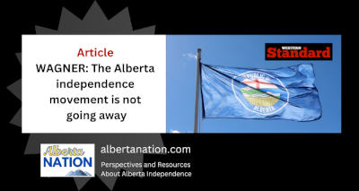 Article: Western Standard - WAGNER - The Alberta independence movement is not going away