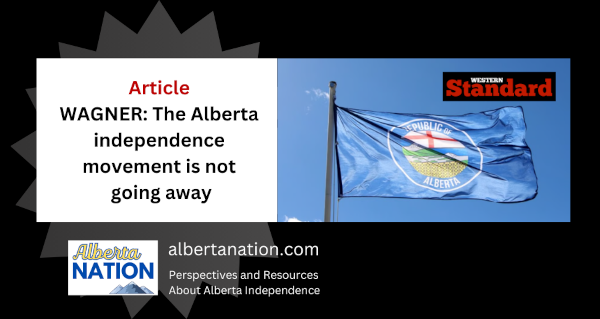 Article: Western Standard - WAGNER - The Alberta independence movement is not going away