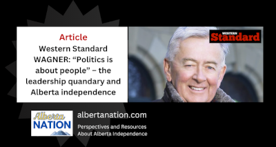 Article: Western Standard - Michael Wagner - “Politics is about people” – the leadership quandary and Alberta independence