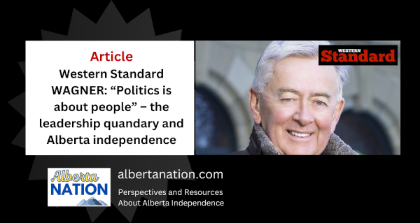 Article: Western Standard - Michael Wagner - “Politics is about people” – the leadership quandary and Alberta independence