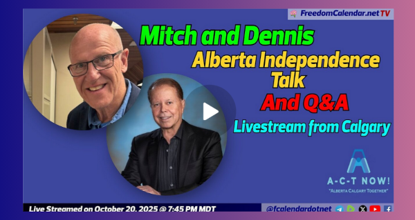 Recorded Event | October 20 | FreedomCalendar.net TV #05F: Alberta Independence Talk with Mitch and Dennis by ACT Facilitated by the Alberta Calgary Together (ACT) Recorded by the FreedomCalendar.net