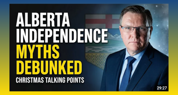 Video | Alberta Independence Myths, Debunked: Christmas Talking Points for the Dinner Table by Keith Wilson K.C. | Constitutional Lawyer