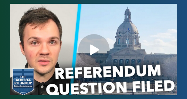 Video | Separatists file new referendum question, target 1M signatures by Isaac Lamoureux, The Alberta Roundup | Juno News