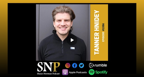Video | #1086 - Tanner Hnidey by Shaun Newman Podcast