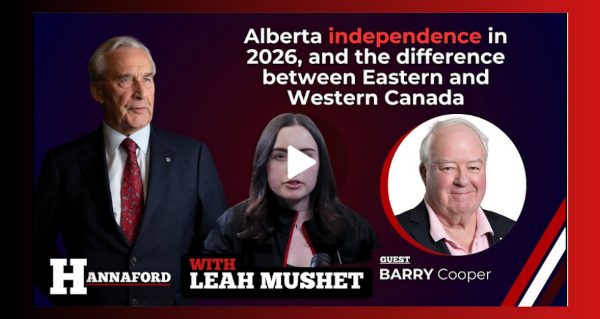Video | Alberta independence in 2026, and the difference between Eastern and Western Canada  by Nigel Hannaford | Western Standard