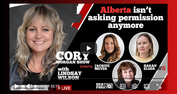 Video | Alberta isn’t asking permission anymore by Cory Morgan Show | Lindsay Wilson | Western Standard