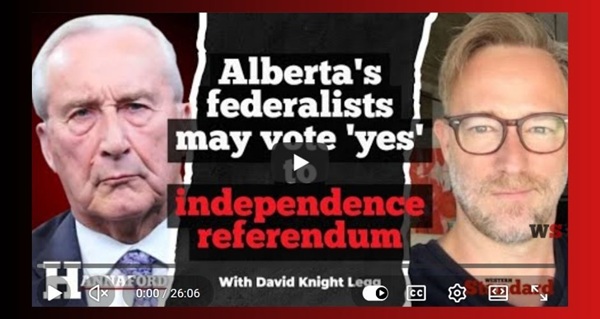 Video | Alberta's federalists may vote 'yes' to independence referendum by Nigel Hannaford | Western Standard