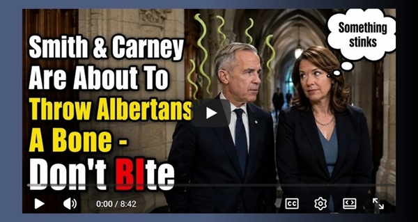 Video | Carney & Smith Are About To Throw Alberta A Bone - It Stinks by John Bolton