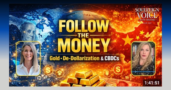 Video | Follow the Money: Gold, De-Dollarization & CBDCs - What the Money Is Signalling Now! by Nadine Wellwood