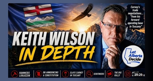 Video | Keith Wilson In Depth - On Carney, Lukaszuk, Constitutions and more by John Bolton