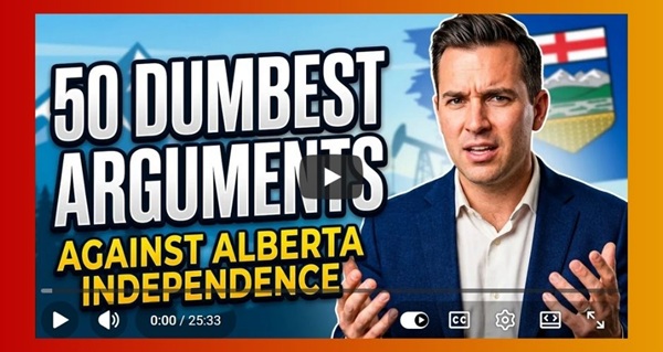 Video | Listing & countering the 50 dumbest arguments against Alberta independence by Cory Morgan