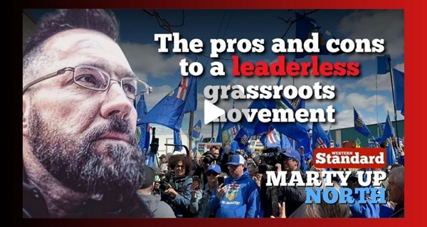Video | The pros and cons to a leaderless grassroots movement  by Marty Up North | Western Standard