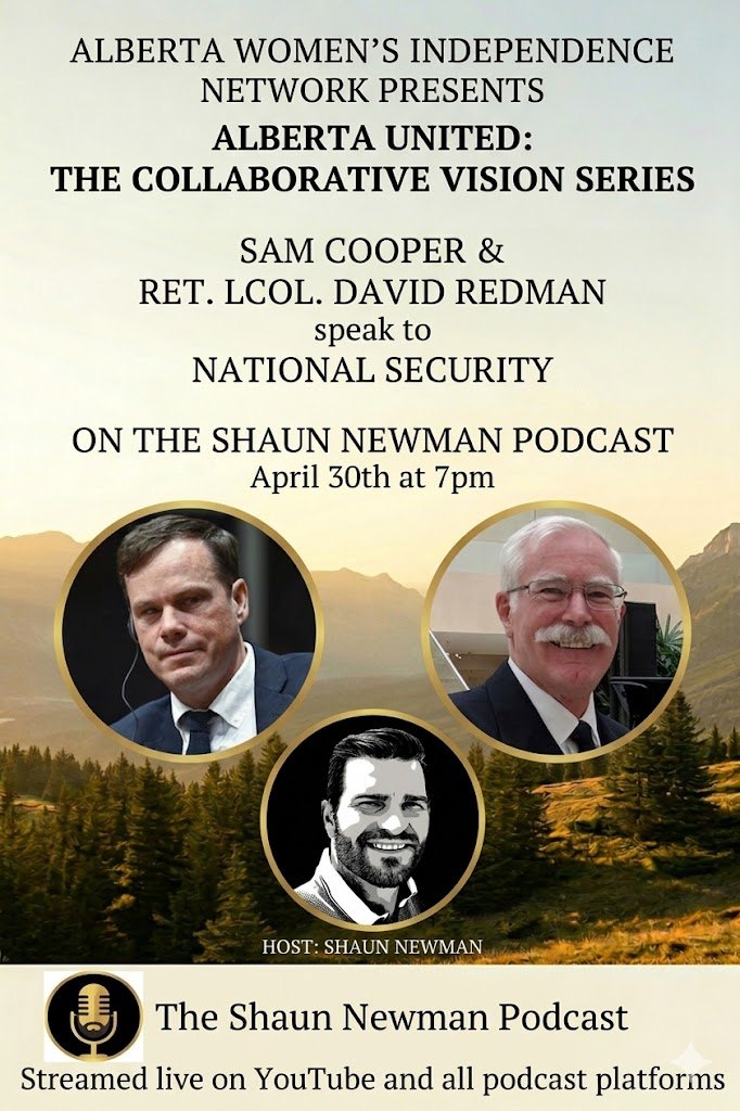 Video | Alberta United: The Collaborative Vision Series: National Security w/ Sam Cooper & Col David Redman by Alberta Women's Independence Network in Collaboration with Shaun Newman Podcast