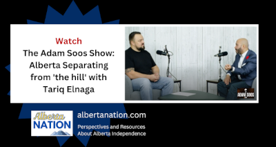 Watch: The Adam Soos Show - Alberta Separating from 'the hill' with Tariq Elnaga