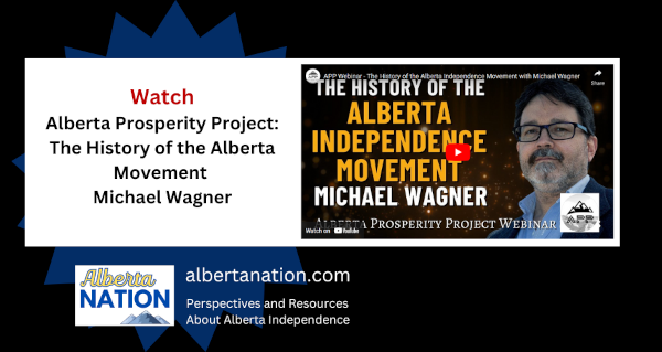 Watch: Alberta Prosperity Project - The History of the Alberta Independence Movement with Michael Wagner