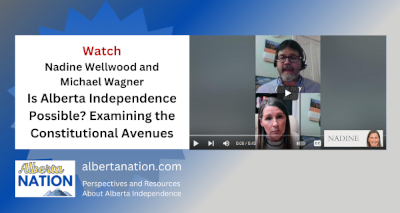 Watch | Nadine Wellwood and Michael Wagner | Is Alberta Independence Possible? Examining the Constitutional Avenues